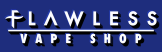 Flawless Vape Shop Flawless Vape Shop DISCOUNT CODE {month} {year} - [{NUMBER} Promo's]